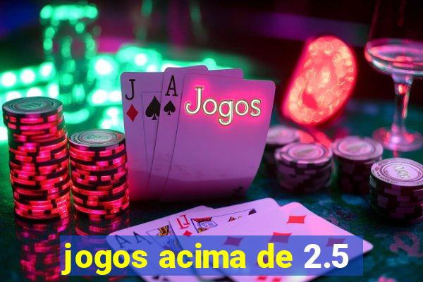 jogos acima de 2.5